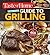 Taste of Home Ultimate Guide to Grilling: 466 flame-broiled favorites (Taste of Home Summer)