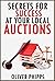 Secrets for Success at Your Local Auctions by Oliver Phipps Secrets for Success at Your Local Auctions by Oliver Phipps