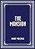 The Mansion by Henry Van Dyke