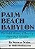 Palm Beach Babylon: The Sinful History of America's Super-Rich Paradise