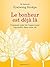 Le bonheur est déjà là. Comment créer de l'espace pour l'accueillir dans votre vie (Essai-Psychologie)