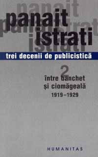 Trei decenii de publicistică: 2.Între banchet și ciomăgeală, 1919-1929 (Paperback)