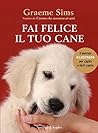 Fai felice il tuo cane: Il metodo illustrato per capire e farti capire (Italian Edition)