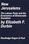 New Jerusalems: The Labour Party and the economics of democratic socialism