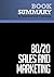 Summary: 80/20 Sales and Marketing: Review and Analysis of Marshall's Book