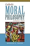 Catholic Moral Philosophy in Practice and Theory by Bernard G. Prusak