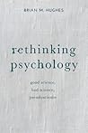 Rethinking Psychology: Good Science, Bad Science, Pseudoscience Rethinking Psychology: Good Science, Bad Science, Pseudoscience