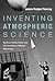 Inventing Atmospheric Scien...