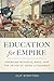 Education for Empire: Ameri...