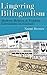 Lingering Bilingualism: Modern Hebrew and Yiddish Literatures in Contact (Judaic Traditions in Literature, Music, and Art)