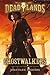 Deadlands: Ghostwalkers (Deadlands, 1)