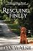 Rescuing Finley by Dan     Walsh