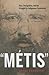 "Métis": Race, Recognition, and the Struggle for Indigenous Peoplehood