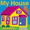 My House by Byron Barton My House by Byron Barton