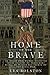 Home Of The Brave: In Their Own Words, Selected Short Stories Of Immigrant Medal Of Honor Recipients Of The Civil War