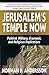 Jerusalem's Temple Now!: Political, Military, Economic, and Religious Implications