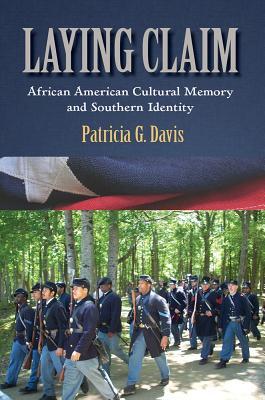 Laying Claim: African American Cultural Memory and Southern Identity (Rhetoric, Culture, and Social Critique)