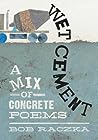 Wet Cement: A Mix of Concrete Poems