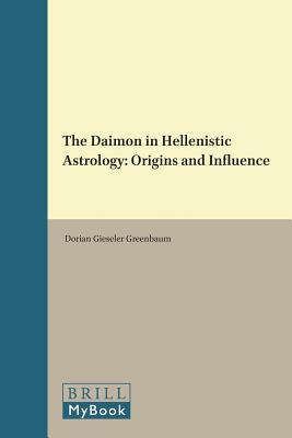 The Daimon in Hellenistic Astrology: Origins and Influence (Ancient Magic and Divination, 11)