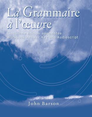 Workbook/Lab Manual Answer Key (with Audio Script) for La Grammaire a l'oeuvre: Media Edition, 5th
