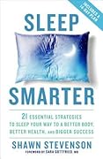 Sleep Smarter: 21 Essential Strategies to Sleep Your Way to A Better Body, Better Health, and Bigger Success 