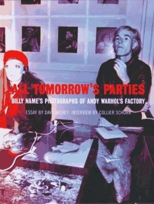 All Tomorrow's Parties: Billy Name's Photographs of Andy Warhol's Factory (Hardcover)