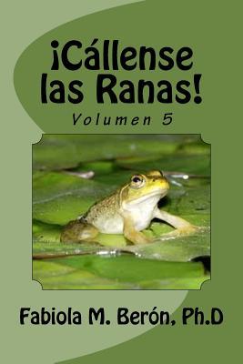Callense las Ranas (Fabiola M. Beron, Ph.D) (Spanish Edition)