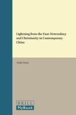 Lightning from the East: Heterodoxy and Christianity in Contemporary China (Religion in Chinese Societies, 8)
