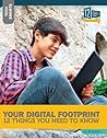 Your Digital Footprint: 12 Things You Need to Know (Tech Smarts) Your Digital Footprint: 12 Things You Need to Know (Tech Smarts)