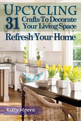 Upcycling: 31 Crafts to Decorate Your Living Space & Refresh Your Home