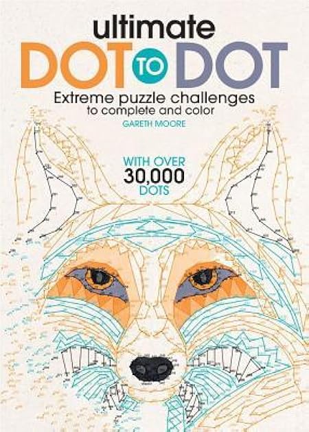 Ultimate Dot to Dot: A Connect the Dots Activity Book for Kids and Adults (With 30 Pictures and Over 30,000 Dots to Connect! Great Stocking Stuffer!)