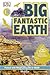 Big Fantastic Earth: Wonder at Spectacular Landscapes! (DK Readers Level 4)