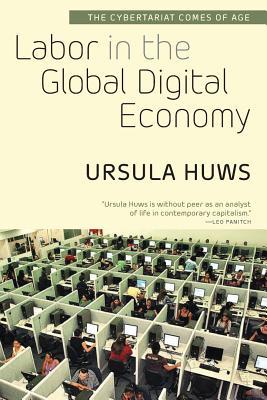 Labor in the Global Digital Economy: The Cybertariat Comes of Age (Paperback)