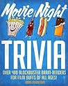 Movie Night Trivia: Over 400 Blockbuster Brain-Benders for Film Buffs of All Ages! Movie Night Trivia: Over 400 Blockbuster Brain-Benders for Film Buffs of All Ages!