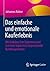 Das einfache und emotionale Kauferlebnis: Mit Usability, User Experience und Customer Experience anspruchsvolle Kunden gewinnen (German Edition)