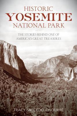 Historic Yosemite National Park: The Stories Behind One of America's Great Treasures (Paperback)
