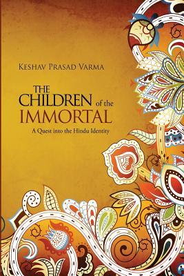 The Children of the Immortal: A Quest into the Hindu Identity