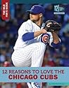 12 Reasons to Love the Chicago Cubs (The Mlb Fan's Guide) 12 Reasons to Love the Chicago Cubs (The Mlb Fan's Guide)