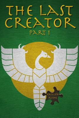 The Last Creator - Part 1 (The Rôkshena Revolution)