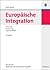 Europäische Integration: Wirtschaft, Erweiterung Und Regionale Effekte ; [Mit Übersicht Meilensteine Der Europäischen Integration]