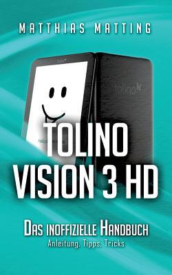 tolino vision 3 HD - das inoffizielle Handbuch: Anleitung, Tipps, Tricks (German Edition)