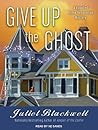 Give Up the Ghost by Juliet Blackwell