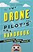 The Drone Pilot's Handbook: The knowledge, the skills, the rules