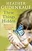 These Things Hidden by Heather Gudenkauf