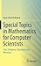 Special Topics in Mathematics for Computer Scientists: Sets, Categories, Topologies and Measures