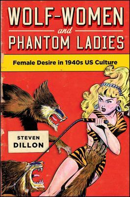 Wolf-Women and Phantom Ladies: Female Desire in 1940s US Culture (Feminist Criticism Theory)