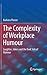 The Complexity of Workplace Humour: Laughter, Jokers and the Dark Side of Humour