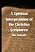 A Spiritual Interpretation of the Christian Scriptures by James R.D. Yeaw