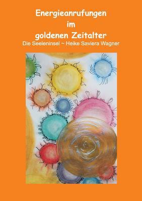 Energieanrufungen im goldenen Zeitalter (German Edition)