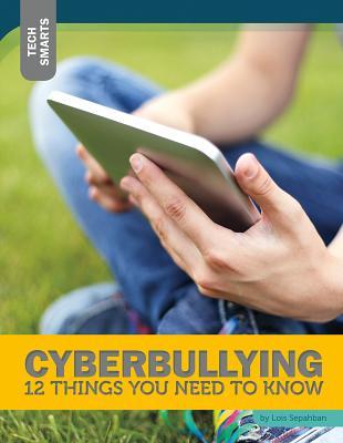 Cyberbullying: 12 Things You Need to Know (Tech Smarts)